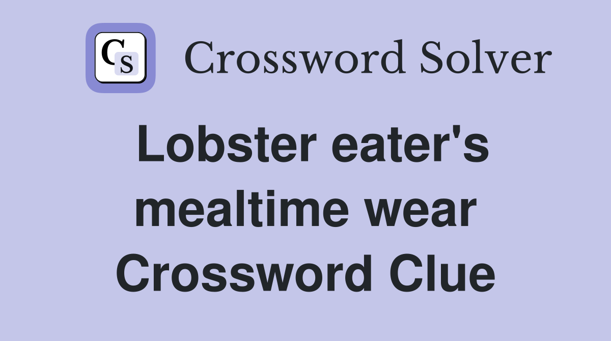 Lobster eater's mealtime wear Crossword Clue