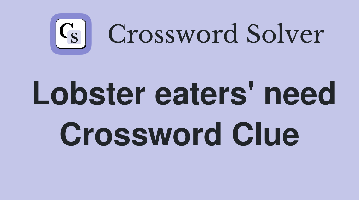 Lobster eaters' need Crossword Clue