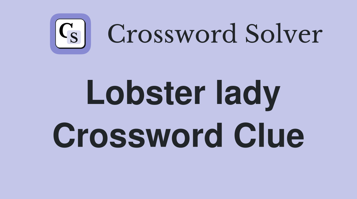 Lobster lady Crossword Clue