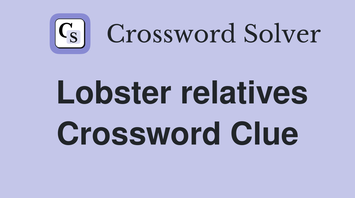 Lobster relatives Crossword Clue