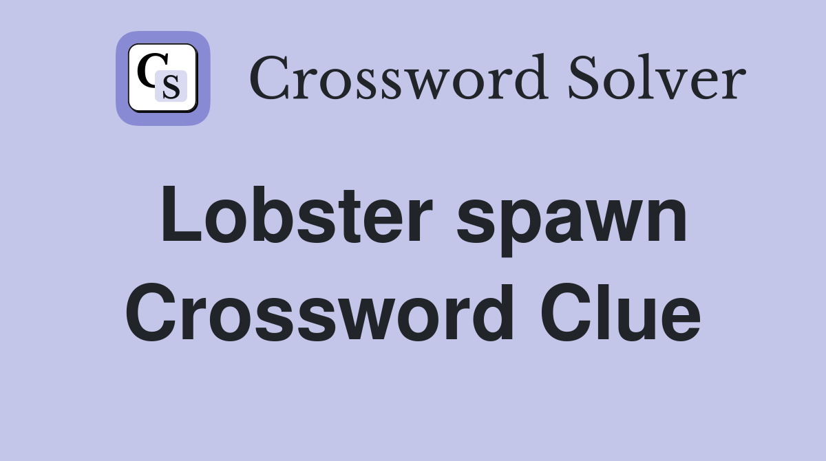 Lobster spawn Crossword Clue