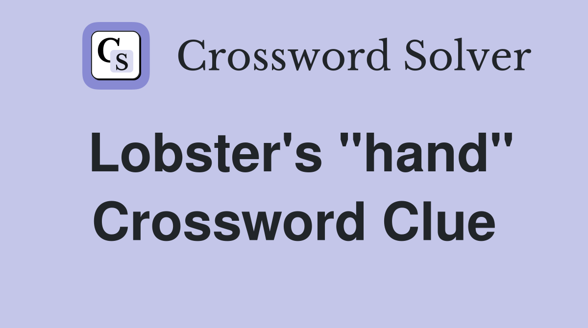 Lobster's "hand" Crossword Clue
