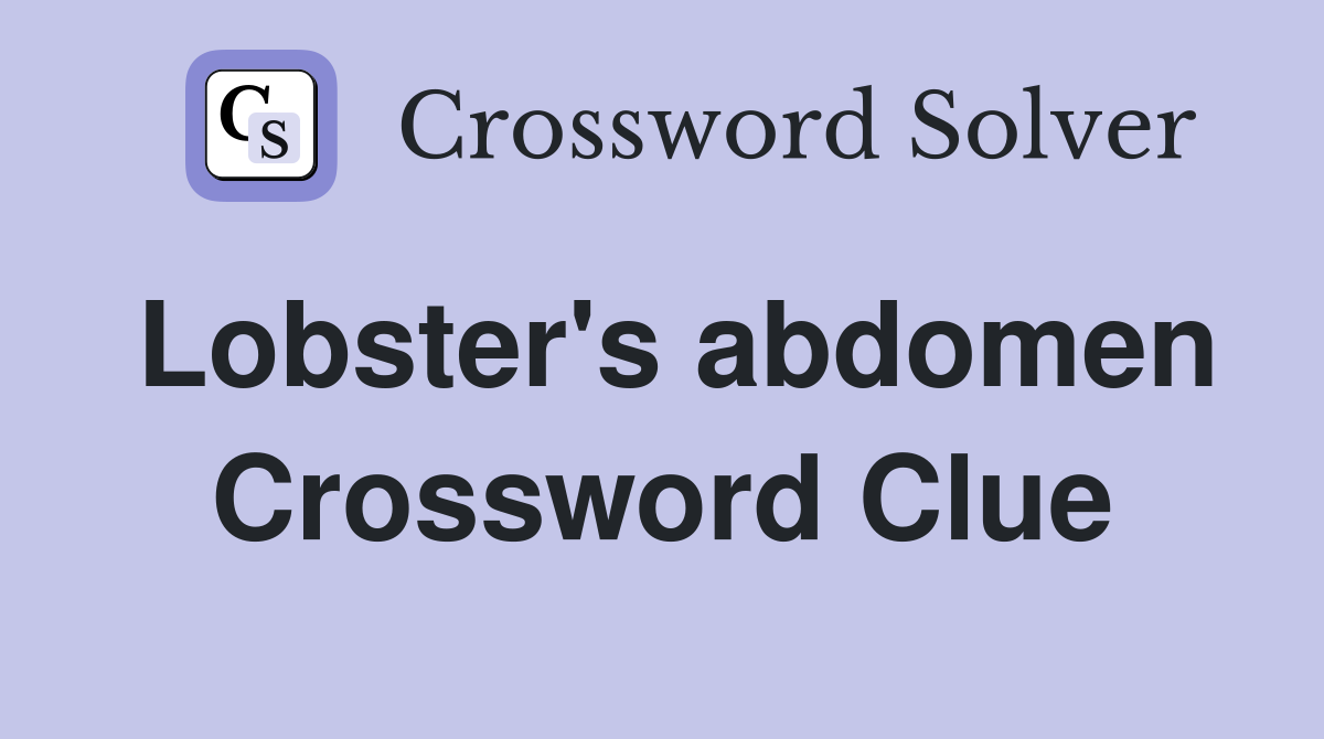 Lobster's abdomen Crossword Clue