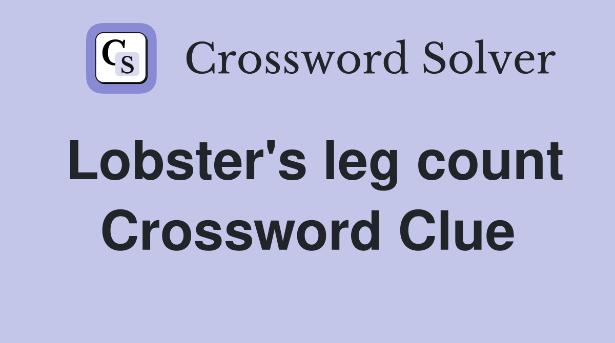 Lobster's leg count Crossword Clue
