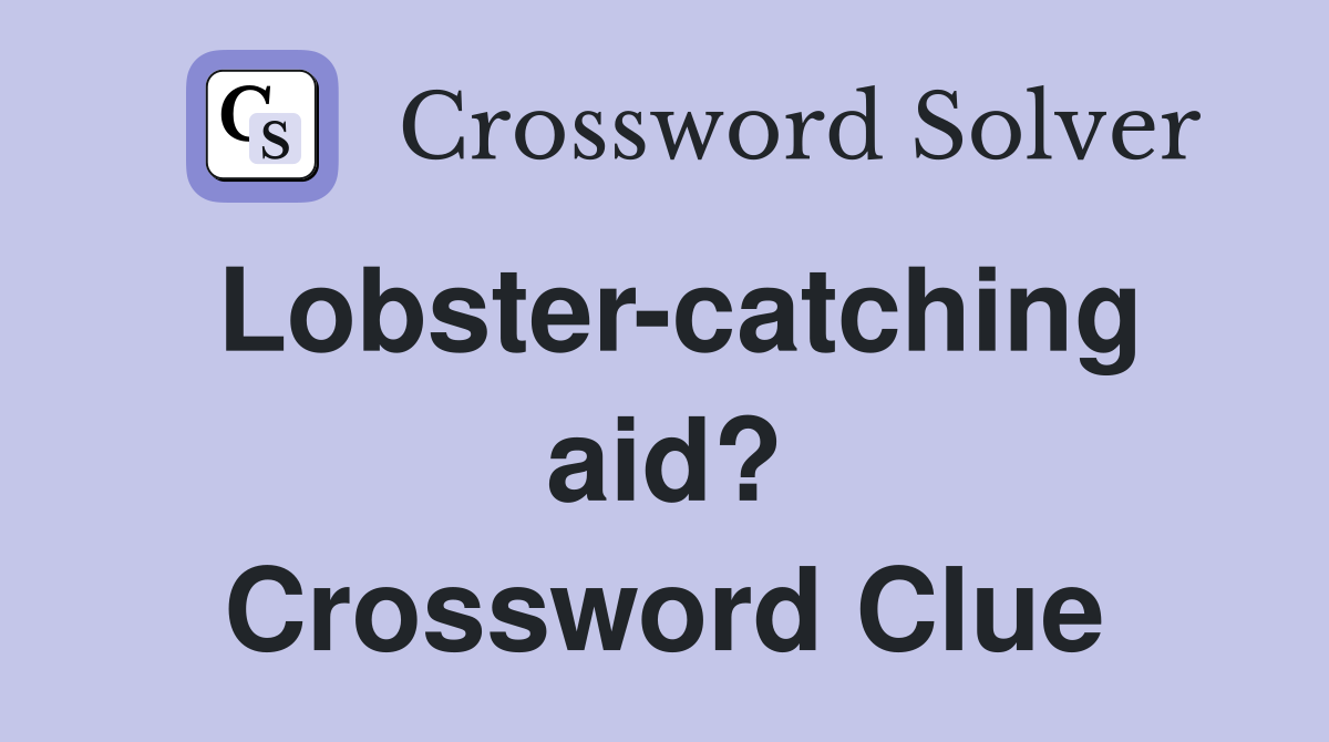 Lobster-catching aid? Crossword Clue