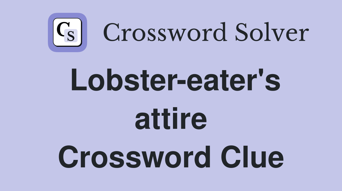 Lobster-eater's attire Crossword Clue