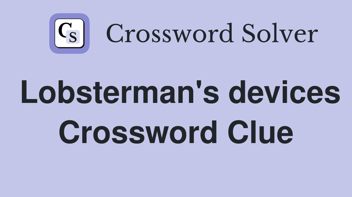 Lobsterman's devices Crossword Clue