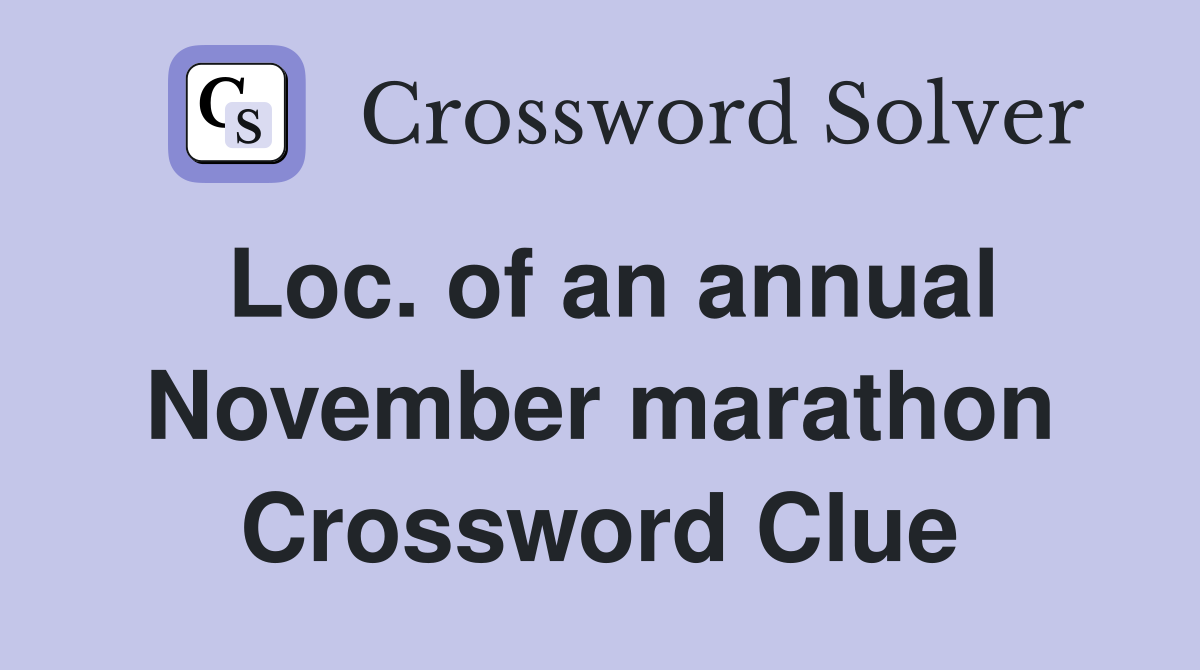 Loc. of an annual November marathon Crossword Clue