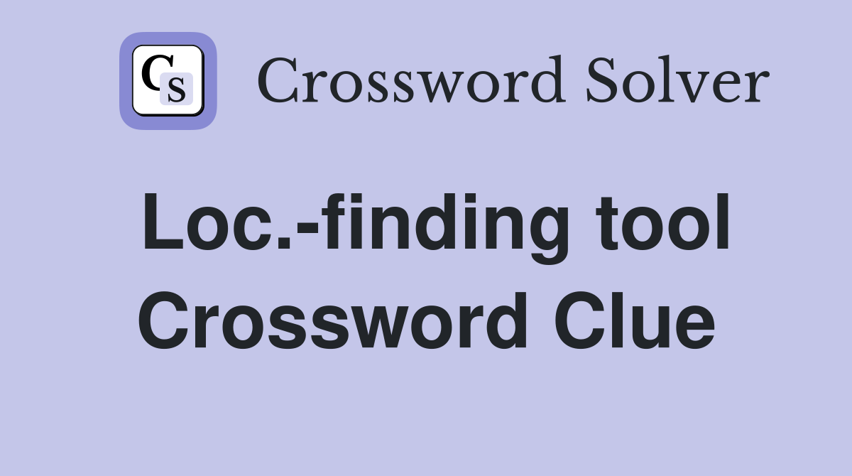 Loc.-finding tool Crossword Clue