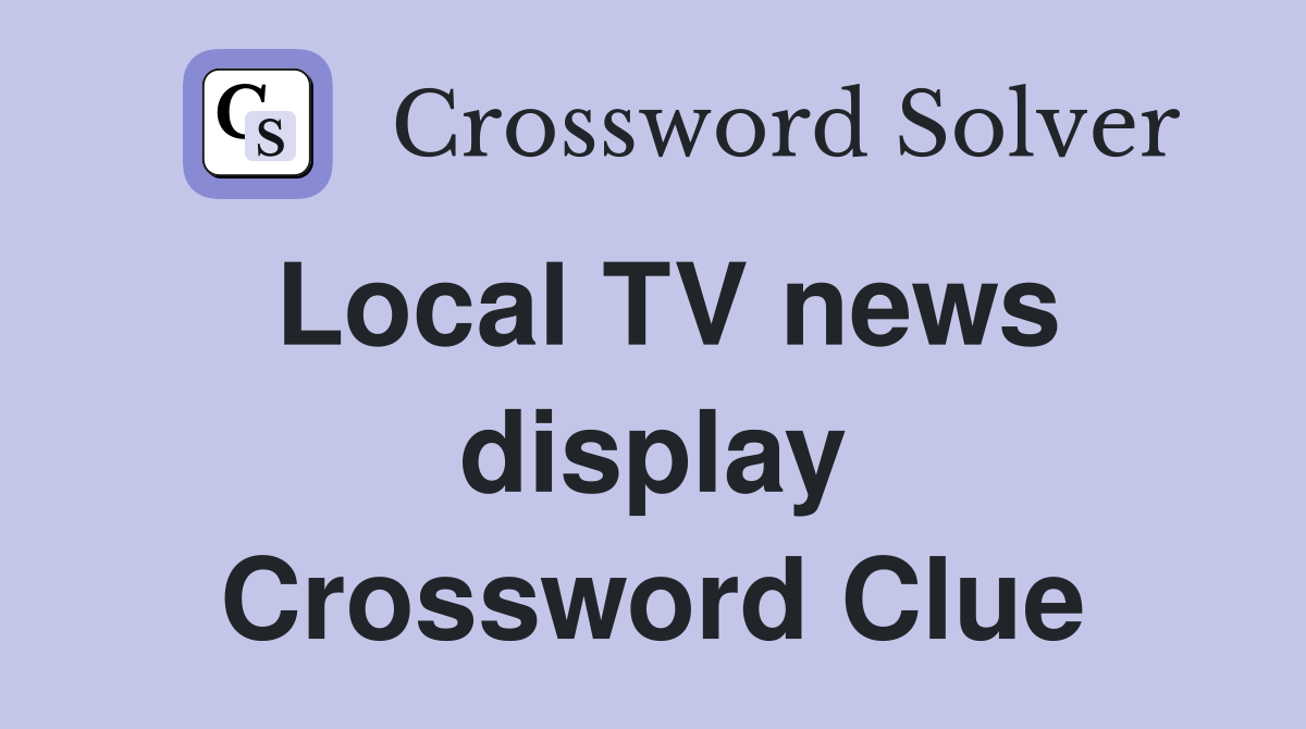 Local TV news display Crossword Clue