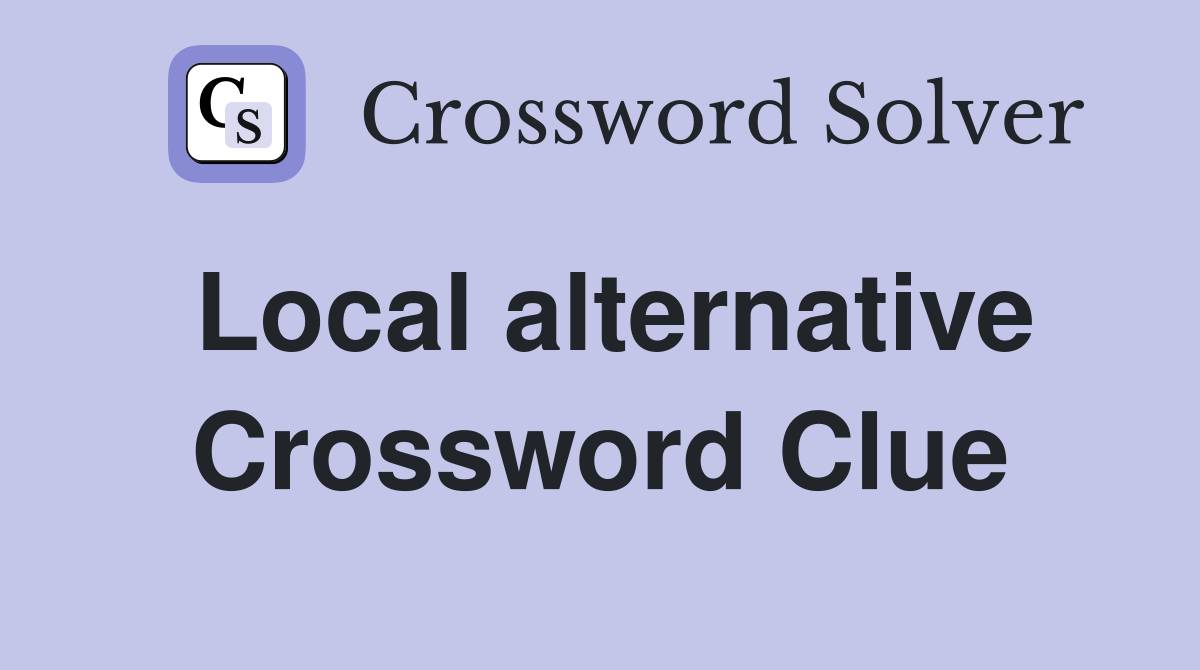 Local alternative Crossword Clue