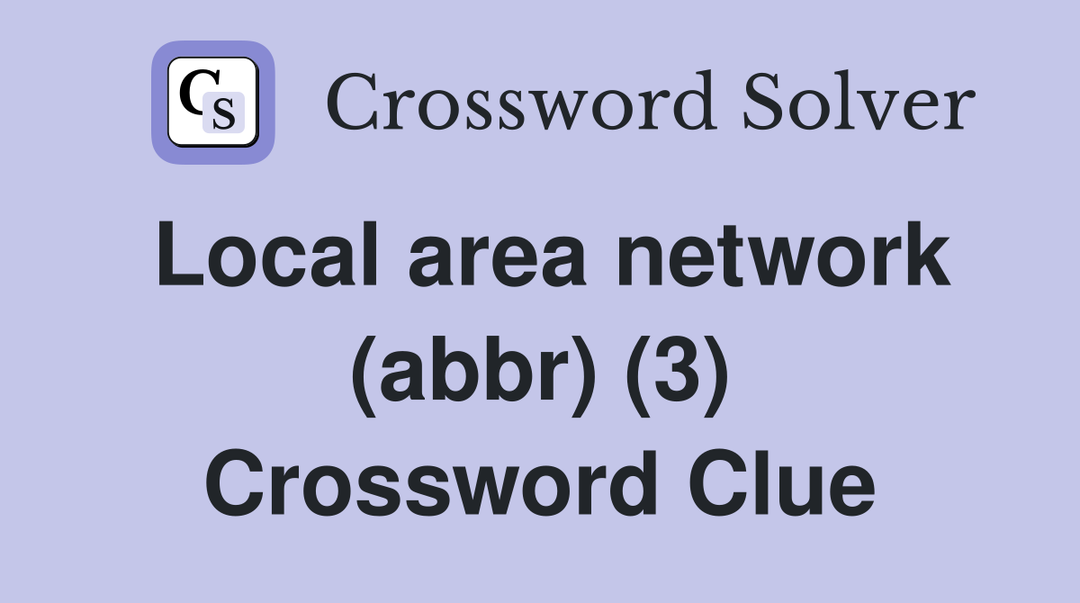 Local area network (abbr) (3) Crossword Clue