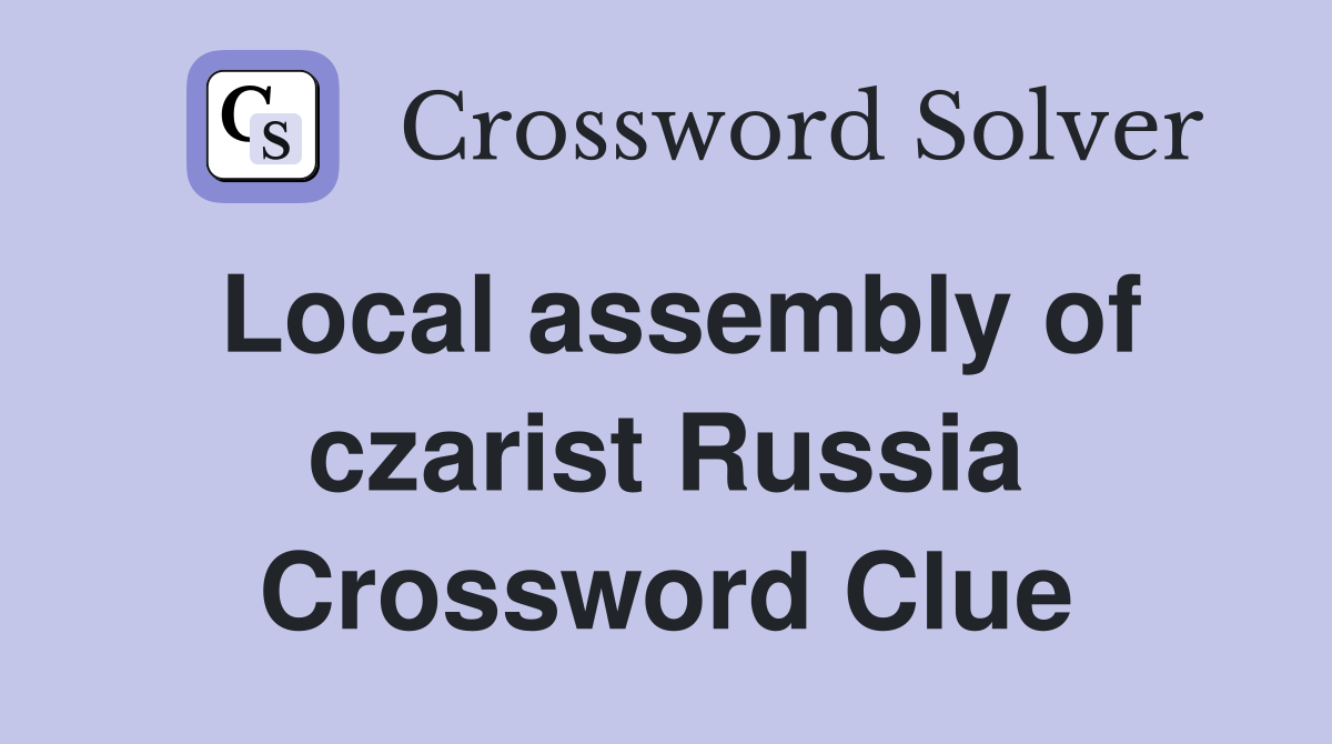 Local assembly of czarist Russia Crossword Clue
