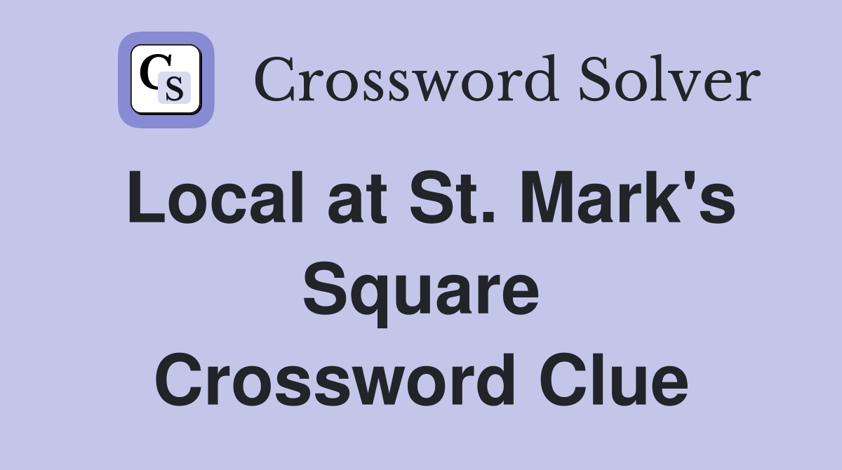 Local at St. Mark's Square Crossword Clue