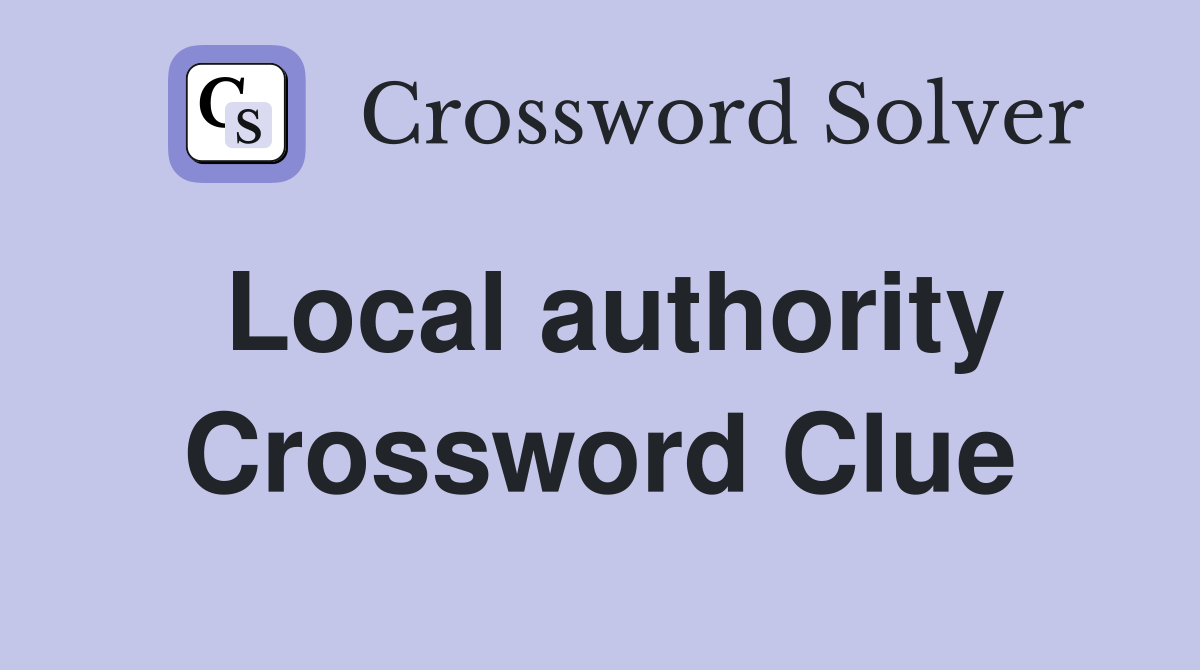 Local authority Crossword Clue