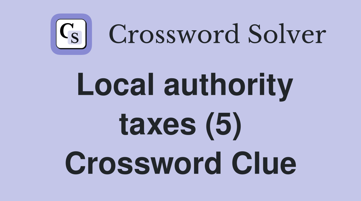 Local authority taxes (5) Crossword Clue