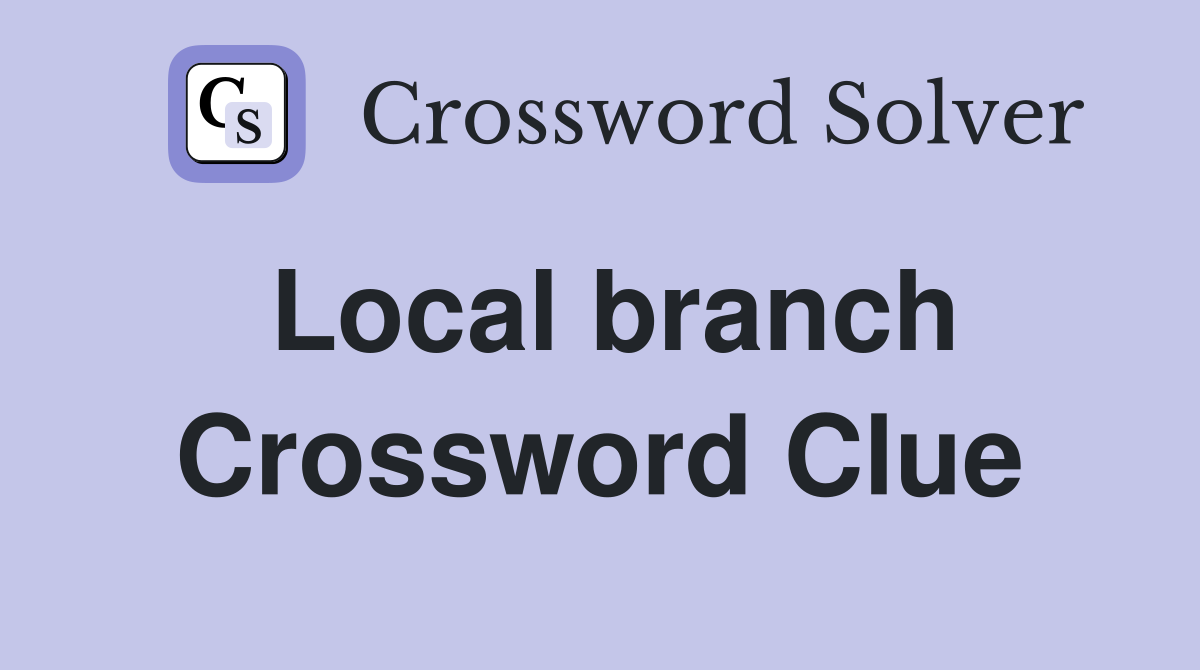 Local branch Crossword Clue