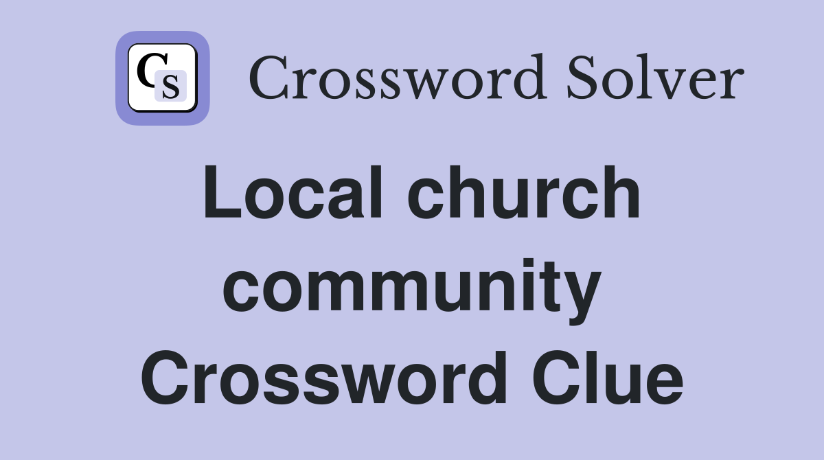 Local church community Crossword Clue