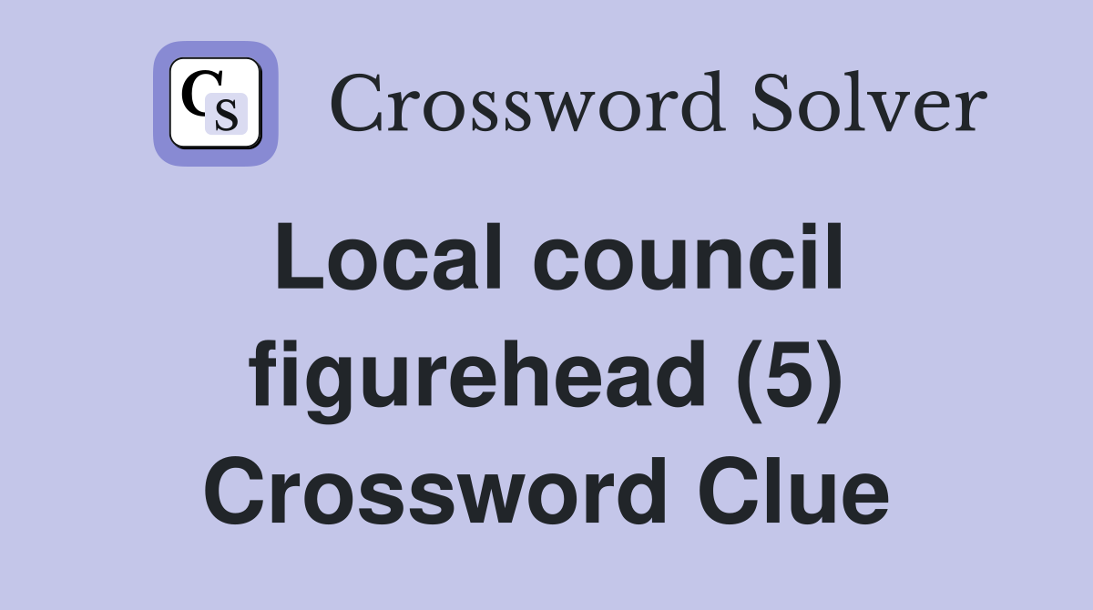Local council figurehead (5) Crossword Clue