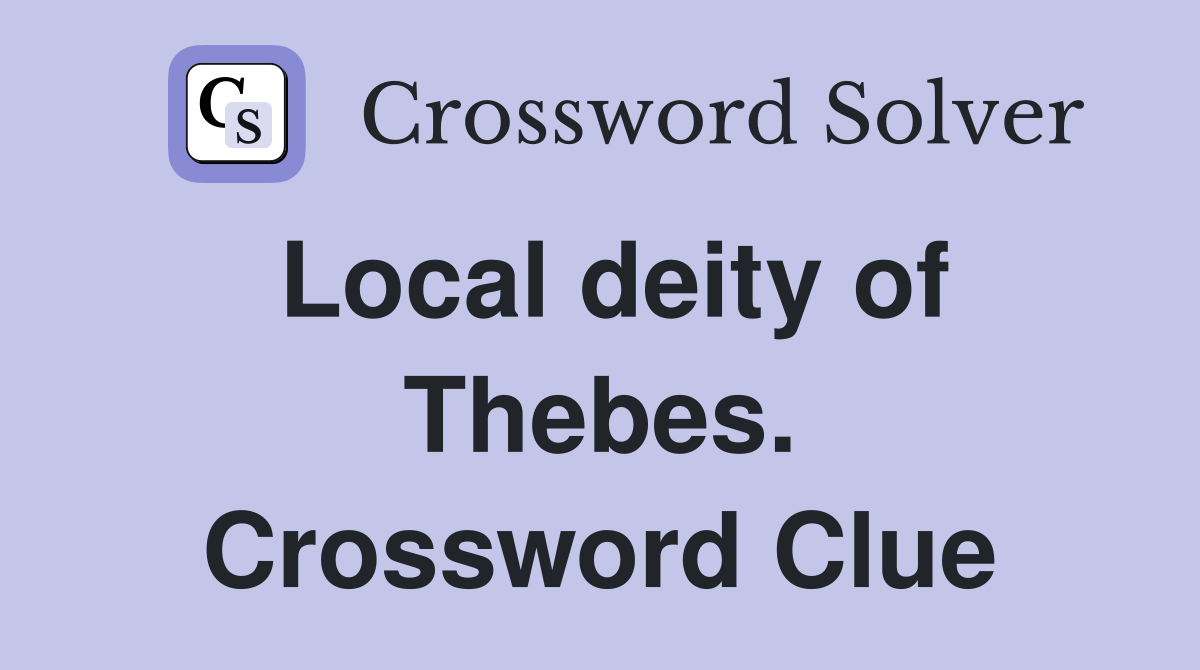 Local deity of Thebes. Crossword Clue