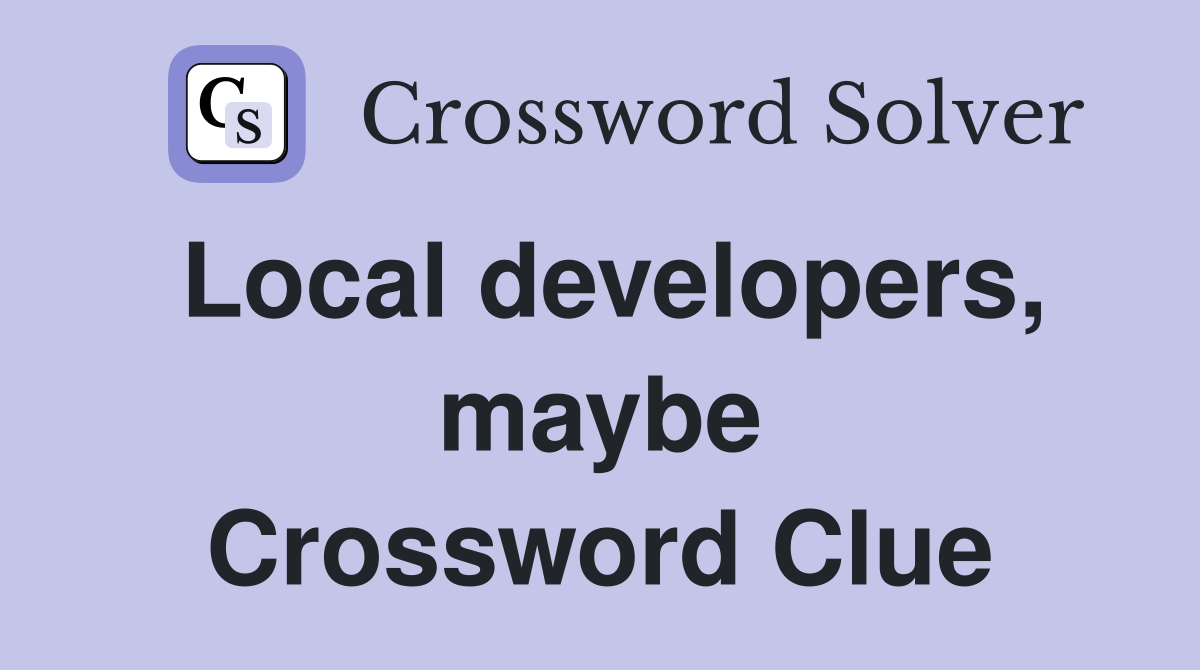 Local developers, maybe Crossword Clue