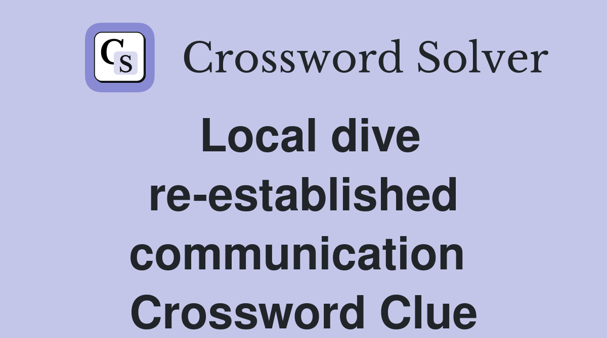 Local dive re-established communication  Crossword Clue