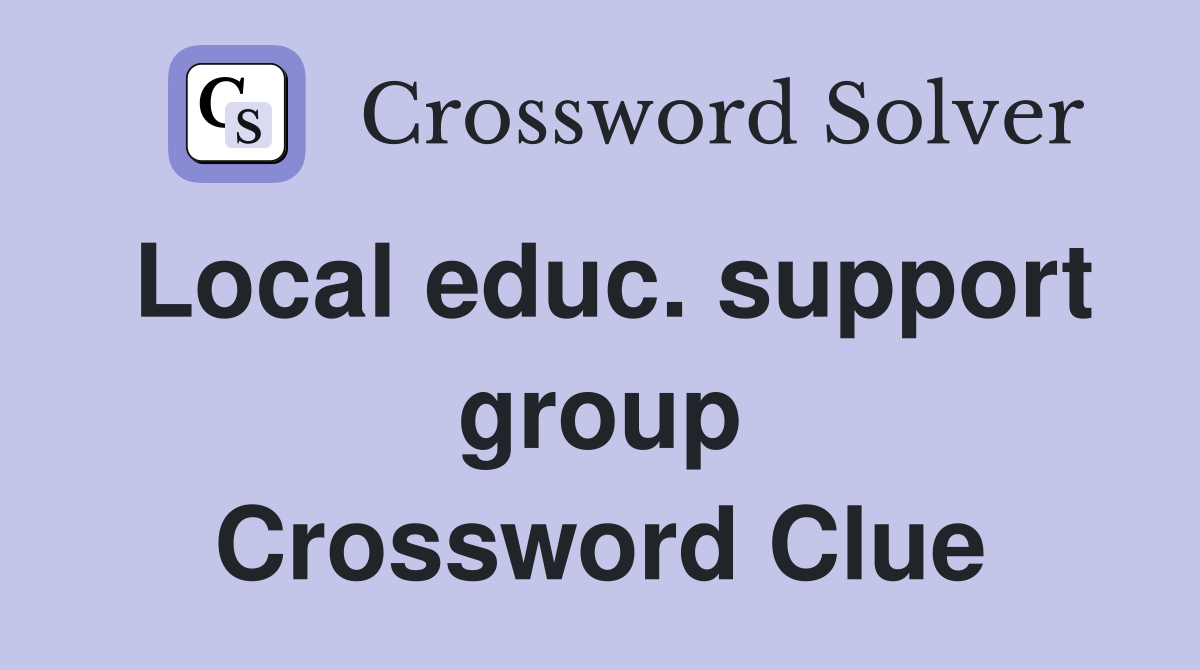 Local educ. support group Crossword Clue