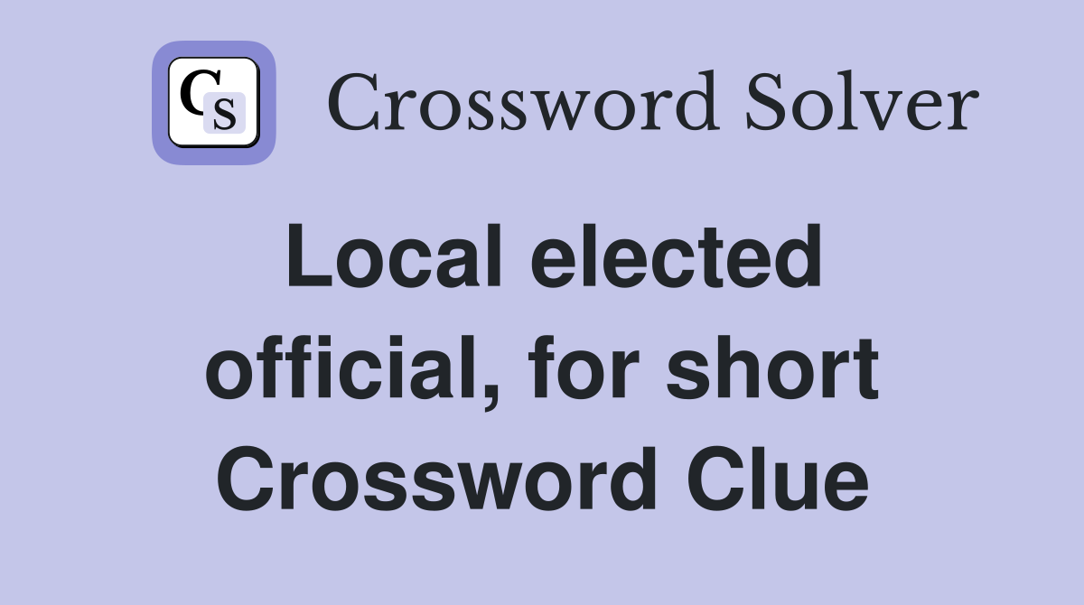 Local elected official, for short Crossword Clue