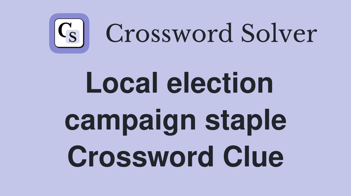 Local election campaign staple Crossword Clue