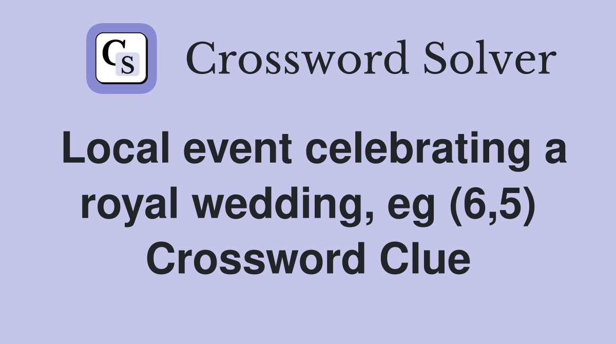 Local event celebrating a royal wedding, eg (6,5) Crossword Clue