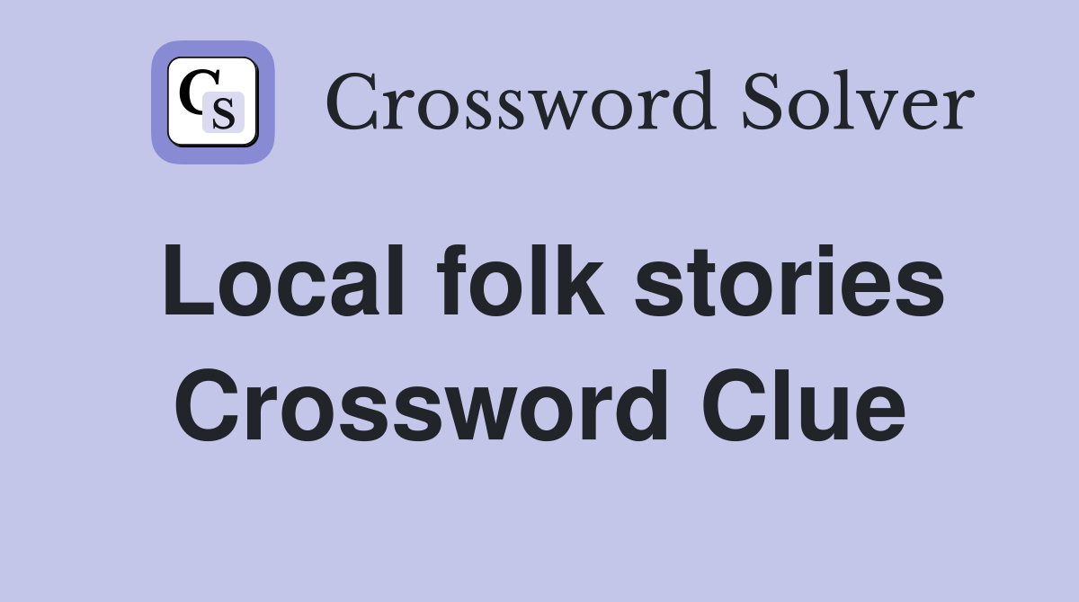 Local folk stories Crossword Clue