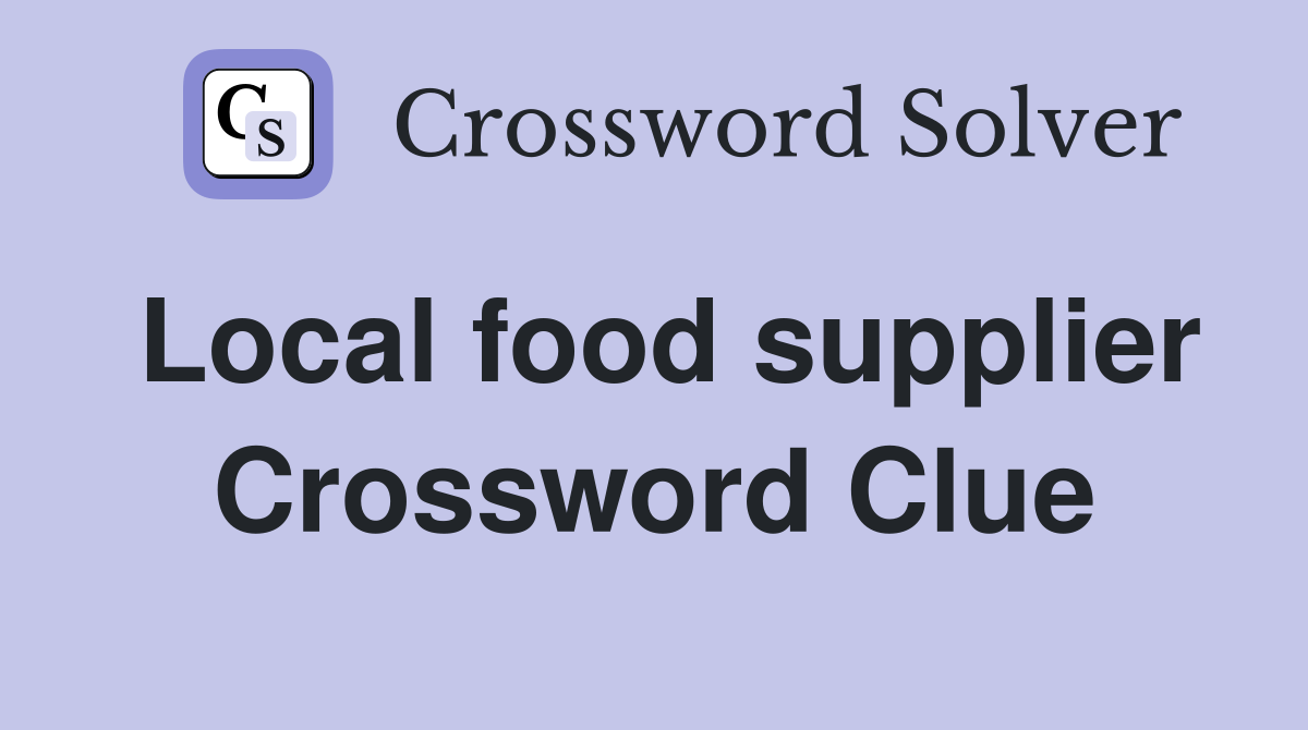 Local food supplier Crossword Clue