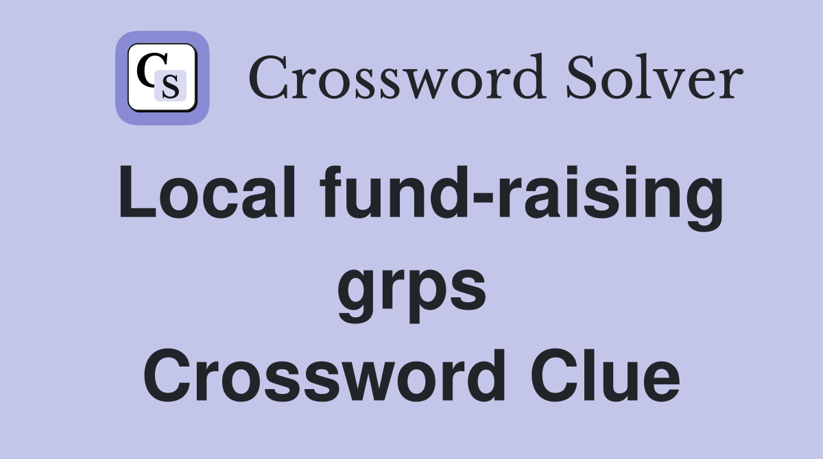 Local fund-raising grps Crossword Clue