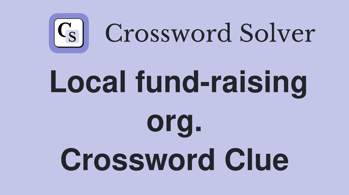Local fund-raising org. Crossword Clue