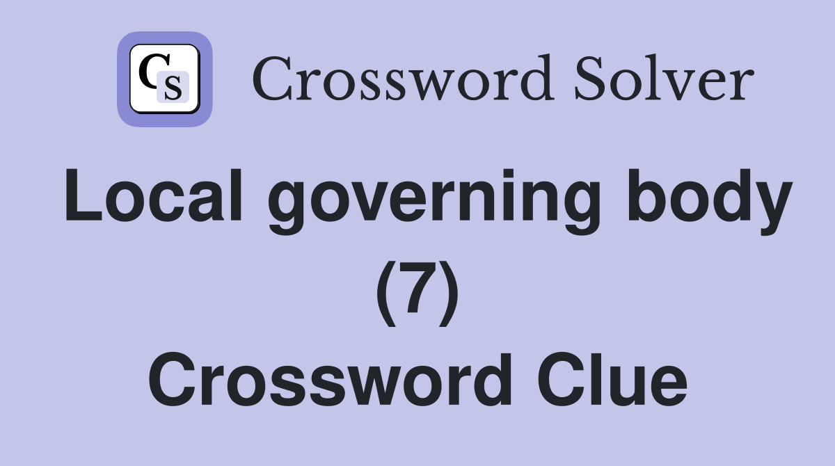 Local governing body (7) Crossword Clue