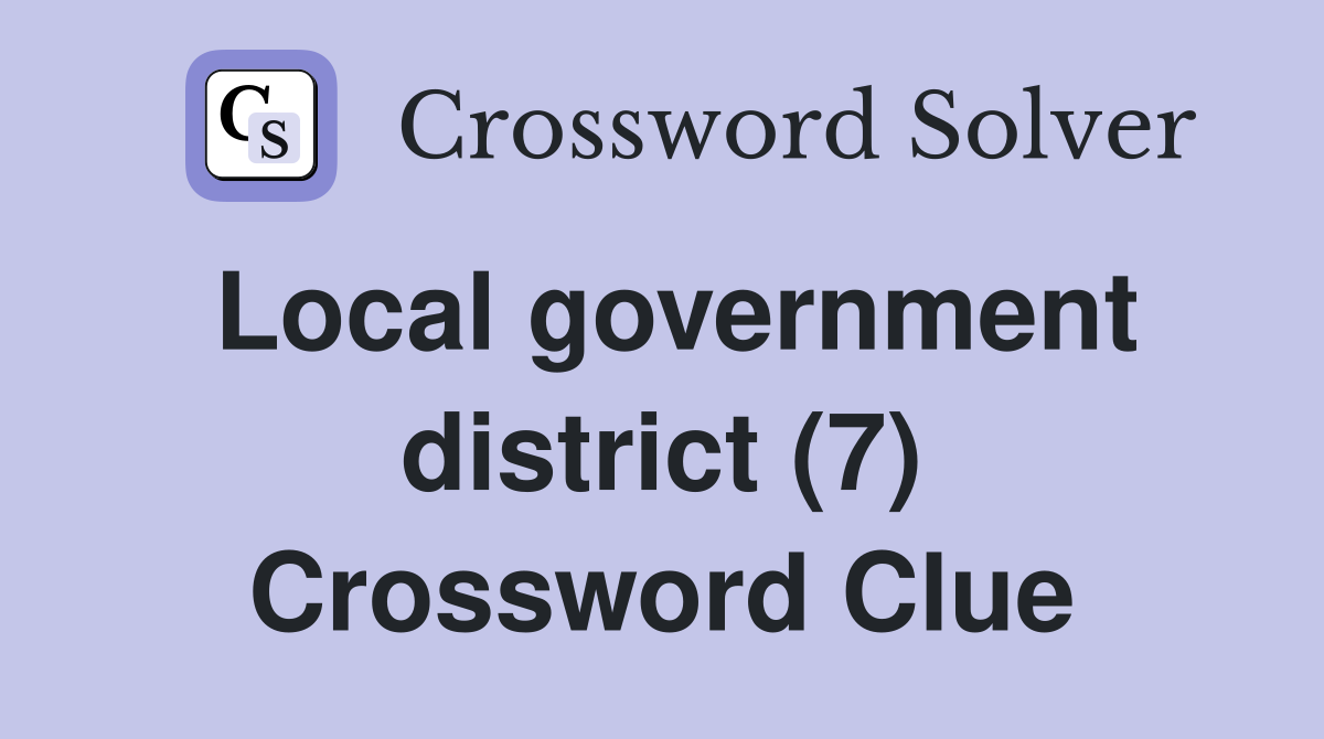 Local government district (7) Crossword Clue