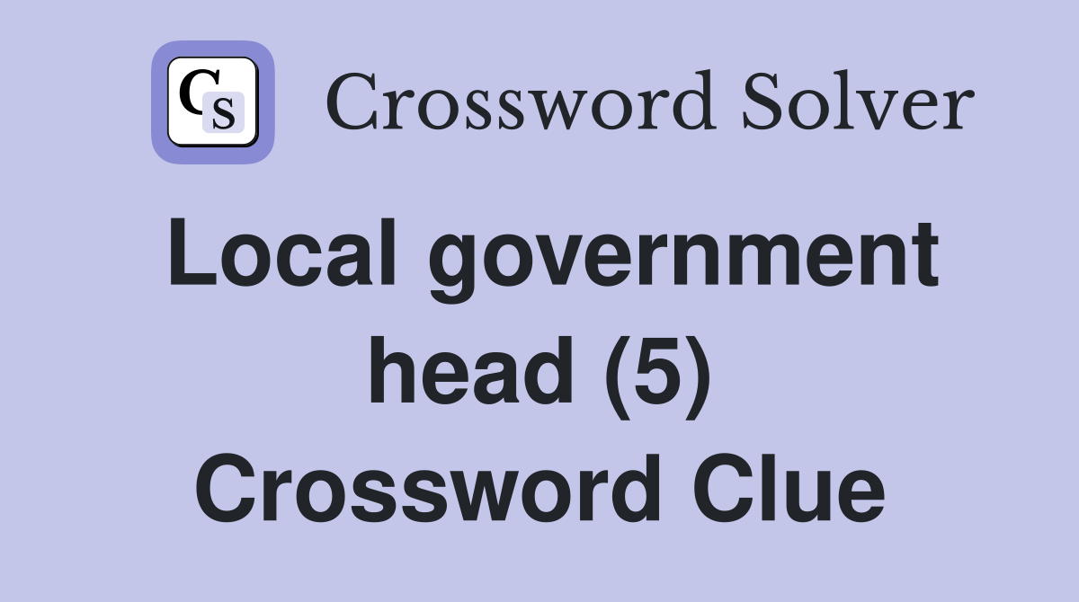 Local government head (5) Crossword Clue