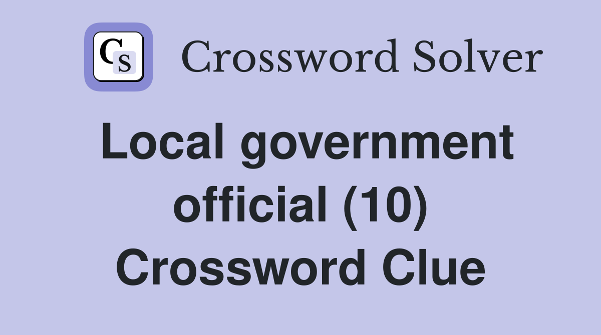 Local government official (10) Crossword Clue