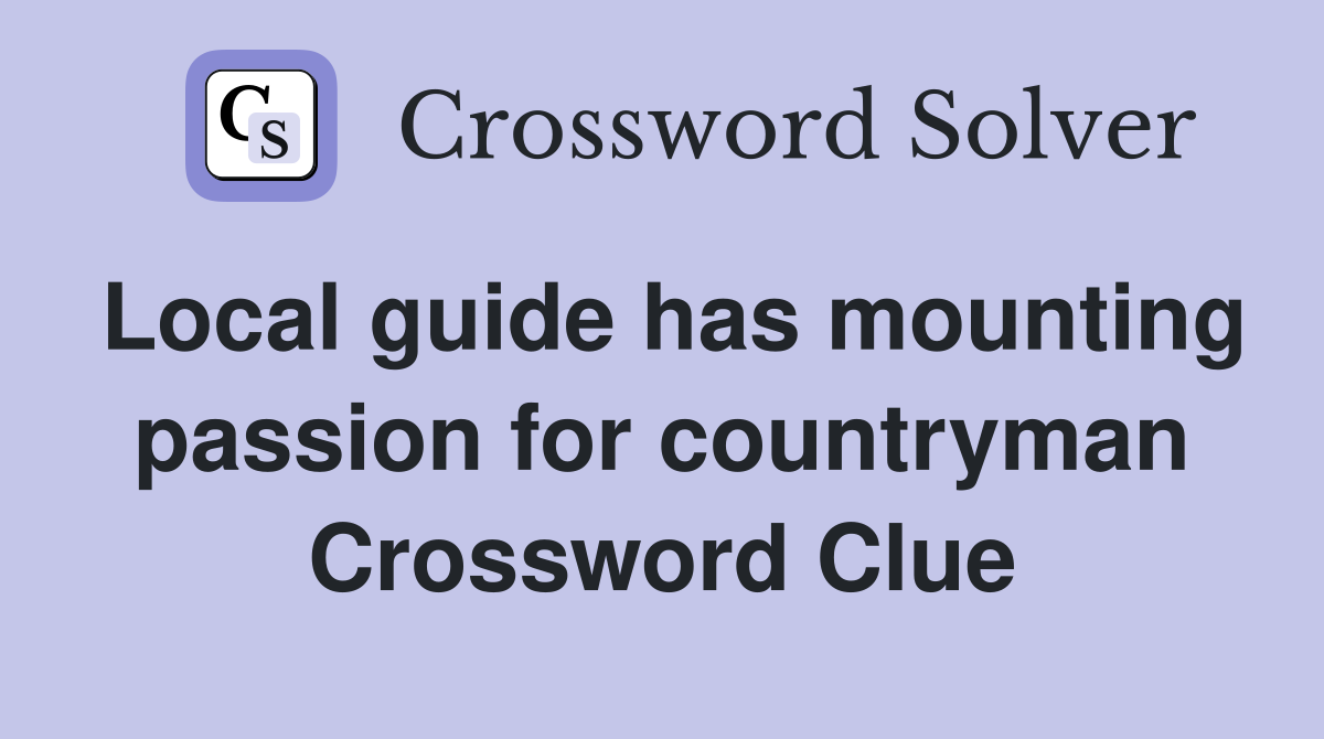 Local guide has mounting passion for countryman Crossword Clue
