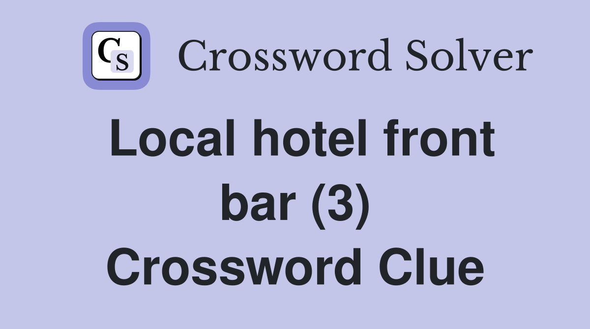 Local hotel front bar (3) Crossword Clue