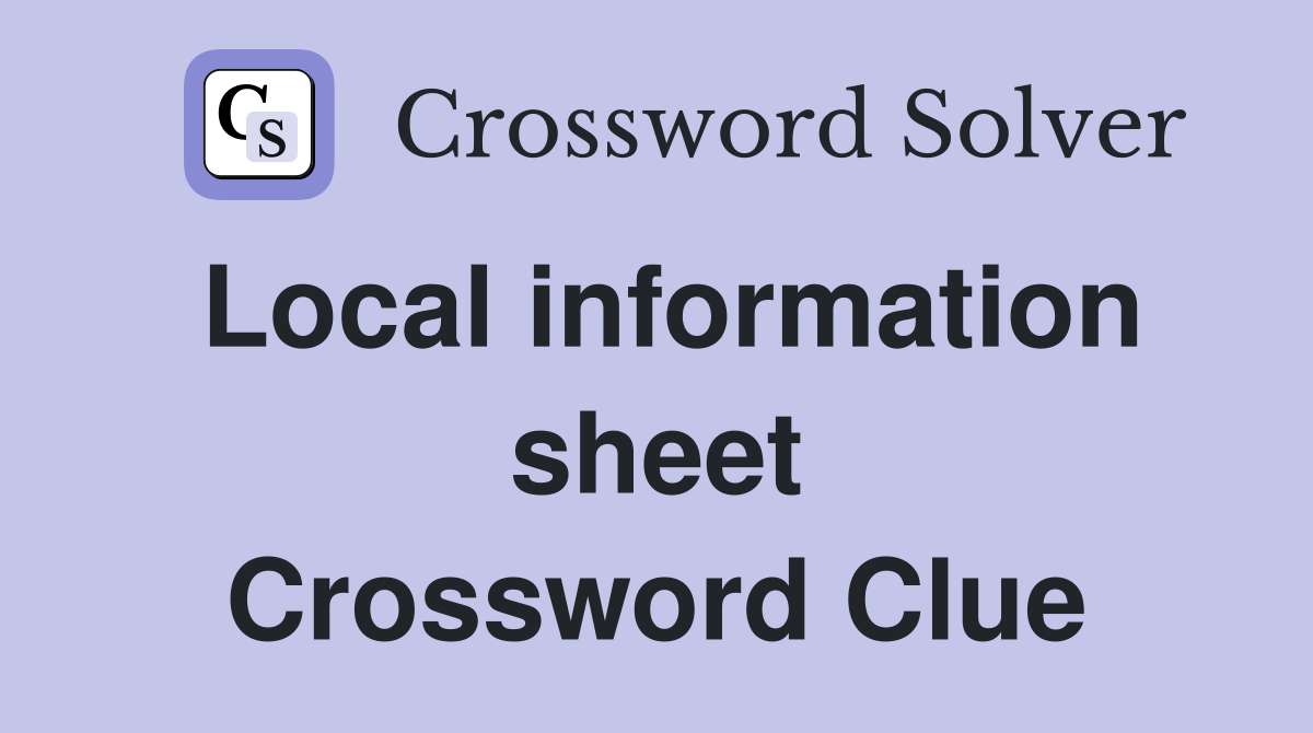 Local information sheet Crossword Clue