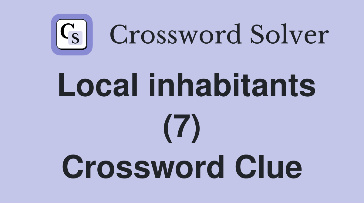 Local inhabitants (7) Crossword Clue