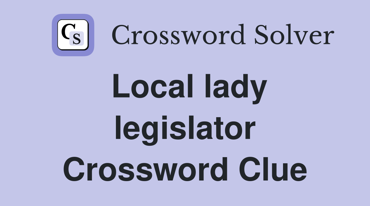 Local lady legislator Crossword Clue