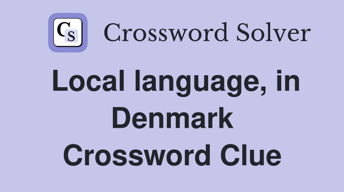 Local language, in Denmark Crossword Clue