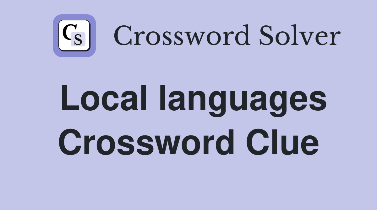 Local languages Crossword Clue