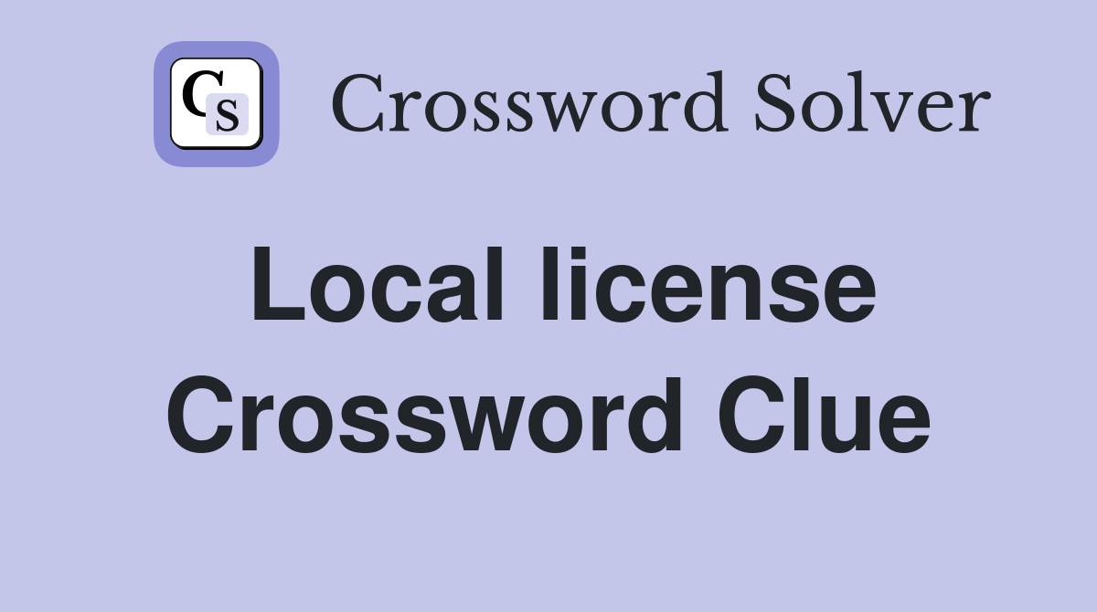 Local license Crossword Clue