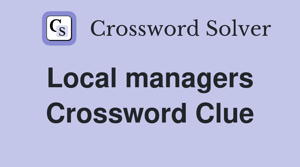Local managers  Crossword Clue