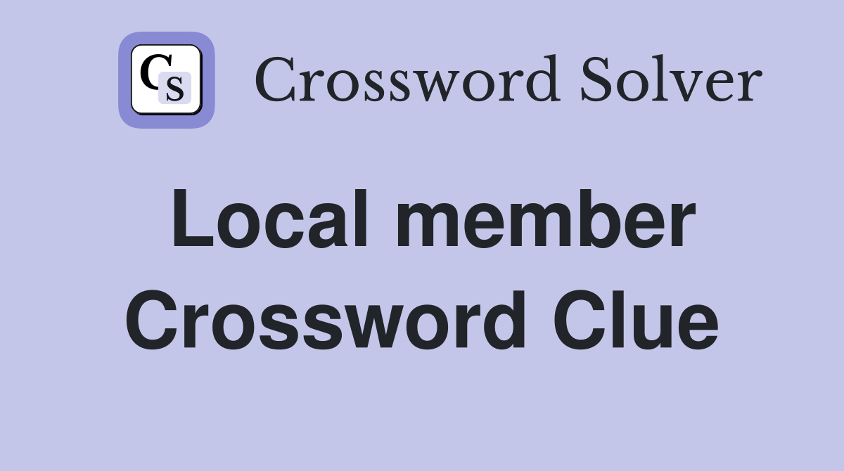 Local member Crossword Clue