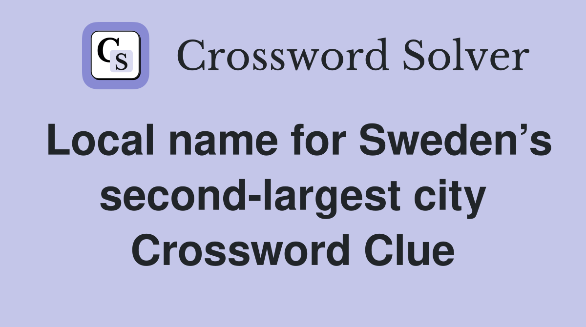 Local name for Sweden’s second-largest city Crossword Clue