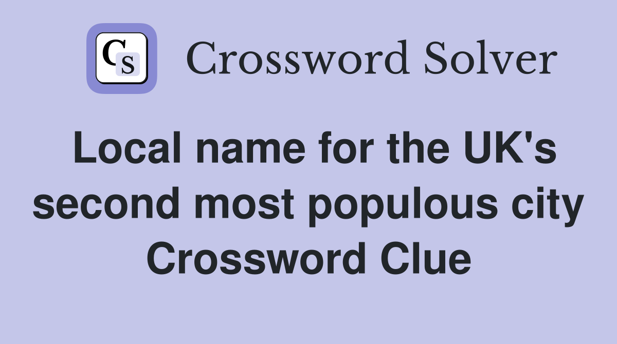 Local name for the UK's second most populous city Crossword Clue